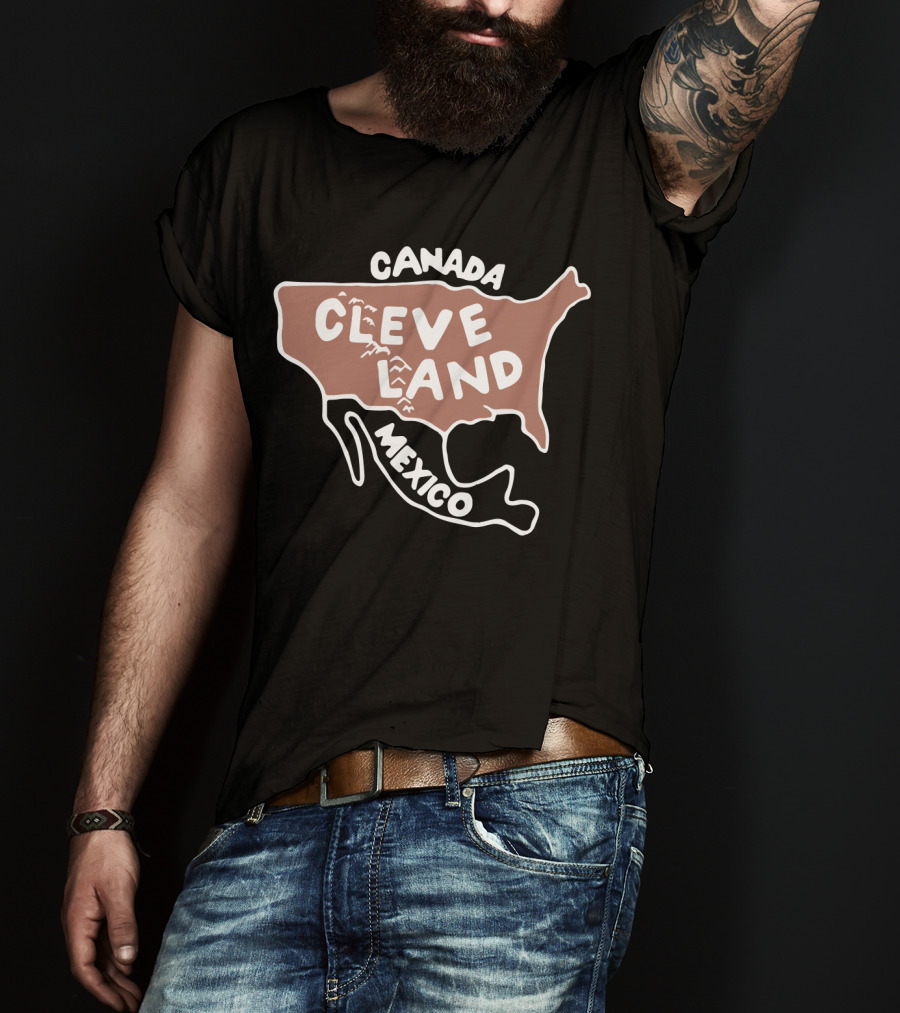 Canada Cleveland Mexico Map Humor Political Satire T-Shirt