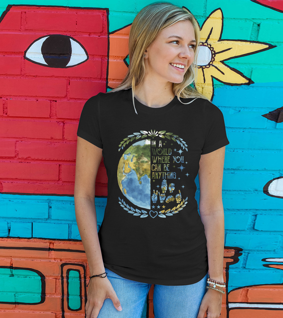In A World Where You Can Be Anything Be Kind Mother Earth With Heart And Peaceful Hands T-Shirt