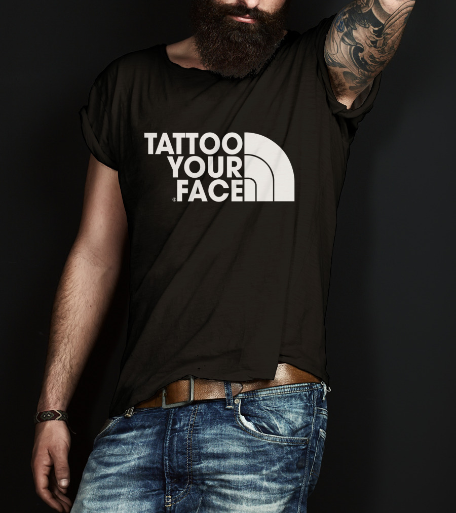 Tattoo Your Face Parody For Funny Tattoo Lovers And Sarcasm Fans T-Shirt