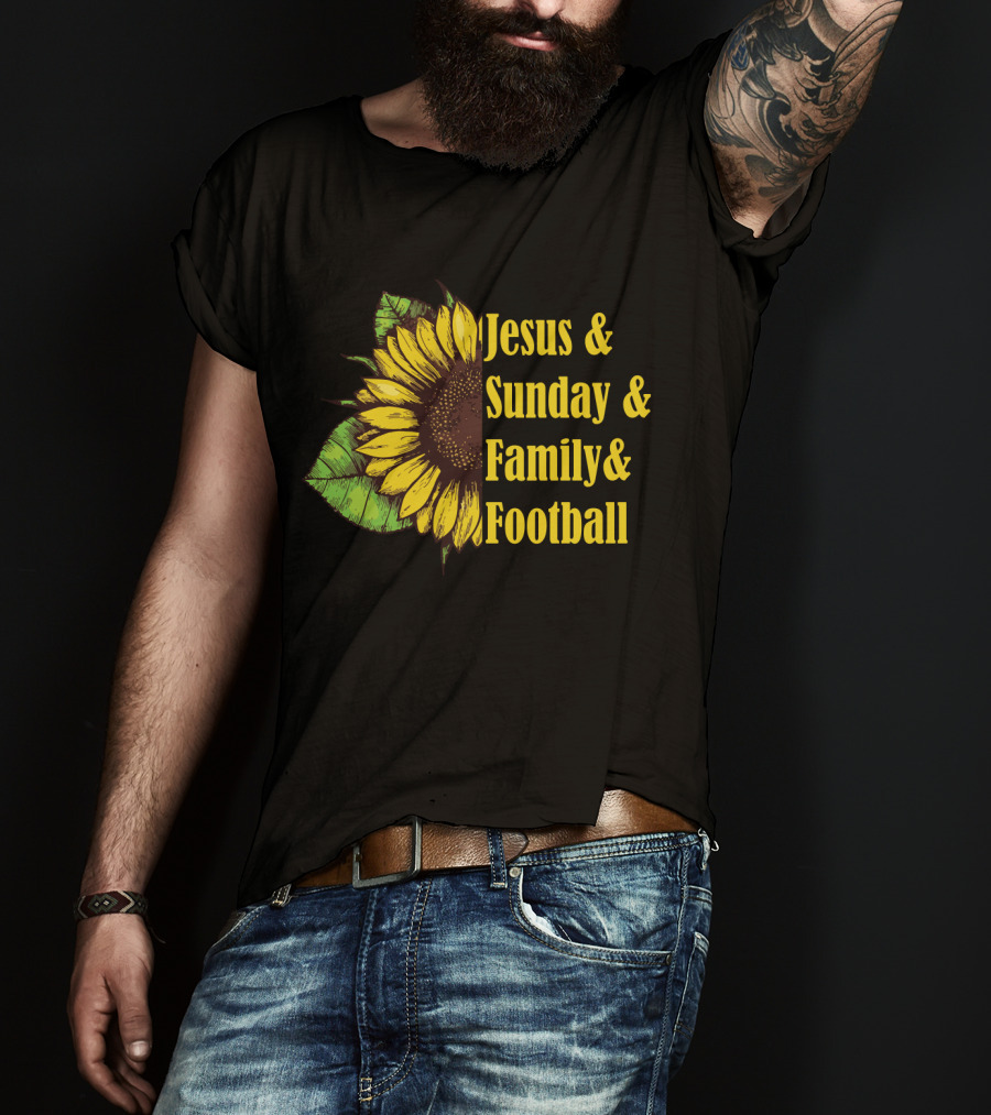 Jesus And Sunday And Family And Football Sunflower T-Shirt