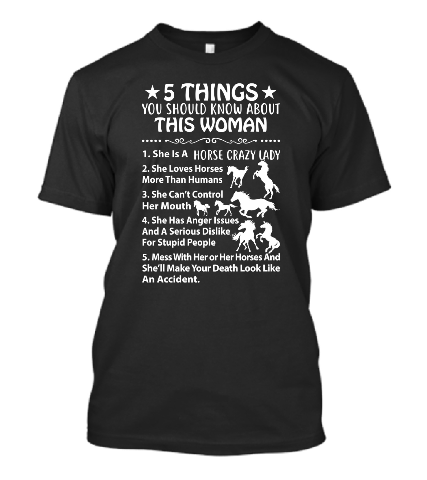 5 Things About This Woman: Horse Crazy Lady Who Loves Horses More Than Humans And Won't Let Anyone Mess With Her Or Her Horses T-Shirt