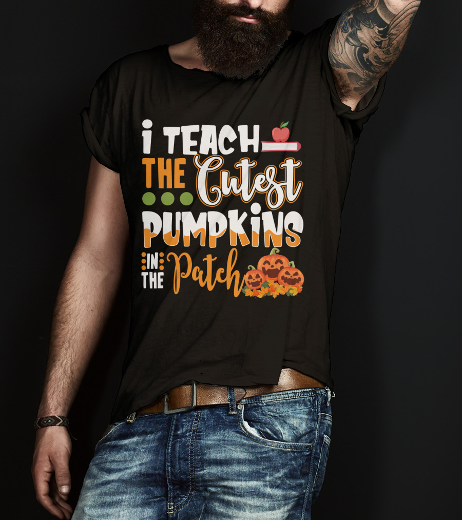 I Teach The Cutest Pumpkins In The Patch Halloween Teacher Text With Apple And Smiling Pumpkins T-Shirt