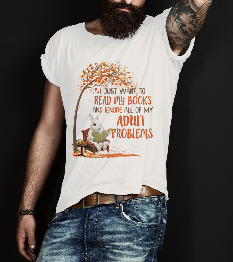 I Just Want To Read My Books And Ignore All Of My Adult Problems Reading Rabbit Under Fall Tree T-Shirt