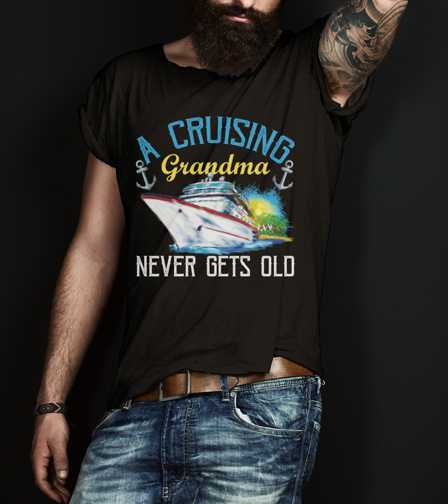 A Cruising Grandma Never Gets Old Anchors Cruise Ship Sun T-Shirt