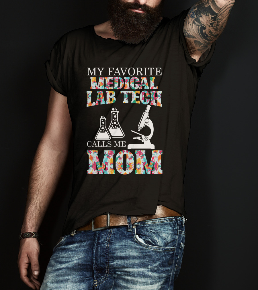 My Favorite Medical Lab Tech Calls Me Mom Microscope And Beakers Floral T-Shirt