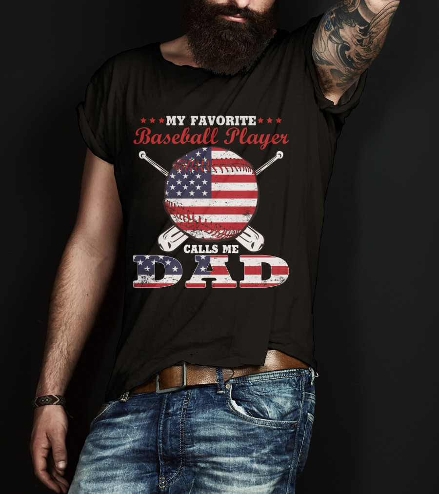 My Favorite Baseball Player Calls Me Dad American Flag T-Shirt