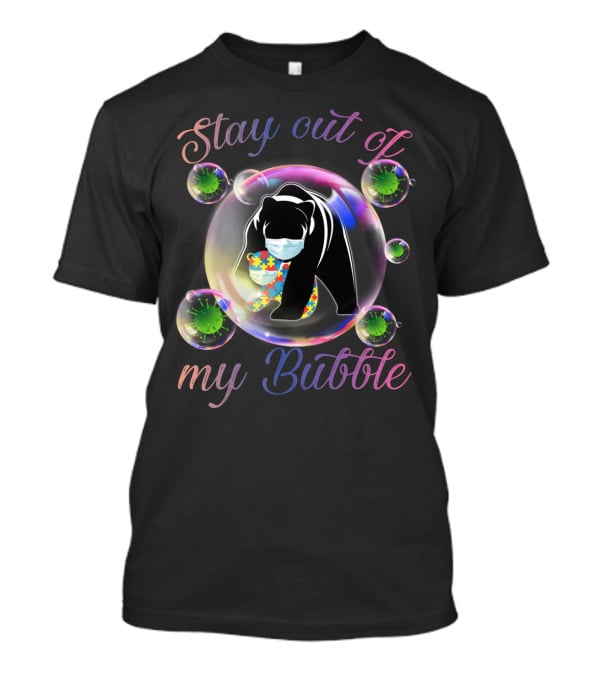 Stay Out Of My Bubble Autism Mom Mama Bear T-Shirt