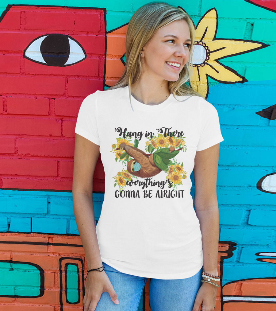 Hang In There Everything's Gonna Be Alright Sunflower Sloth T-Shirt