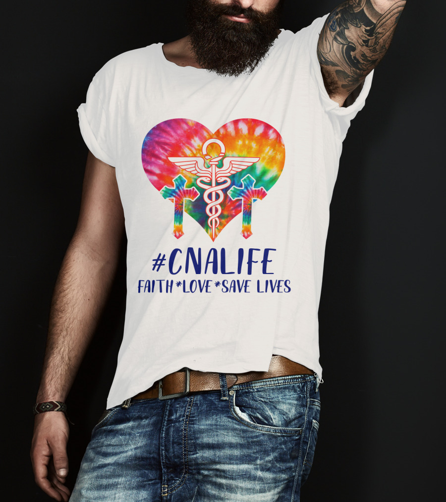 CNA Life Tie-Dye Heart Faith Love Save Lives T-Shirt
