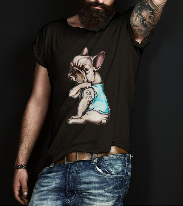Frenchie Dog I'm Not Pug T-Shirt