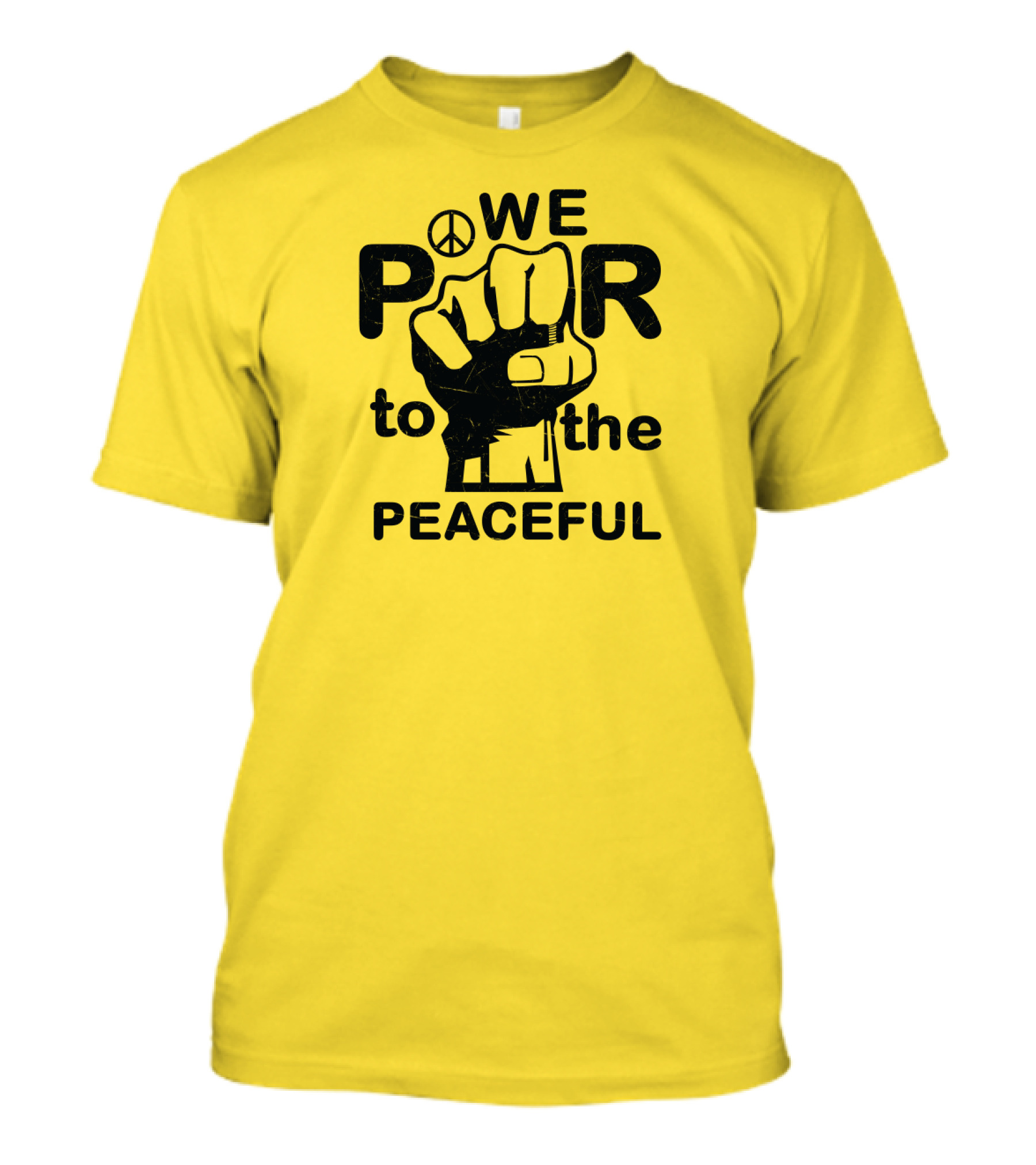 WE Power To The Peaceful Fist Symbol Peace Sign T-Shirt