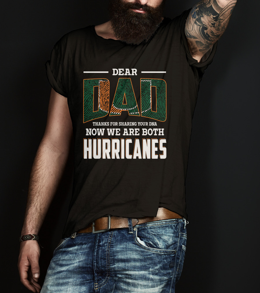 Dear Dad Thanks For Sharing Your Dna Now We Are Both Hurricanes T-Shirt