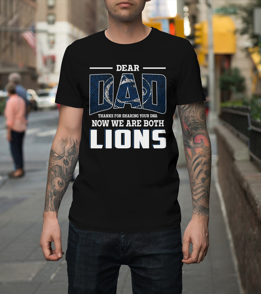 Dear Dad Thanks For Sharing Your Dna Now We Are Both Lions T-Shirt