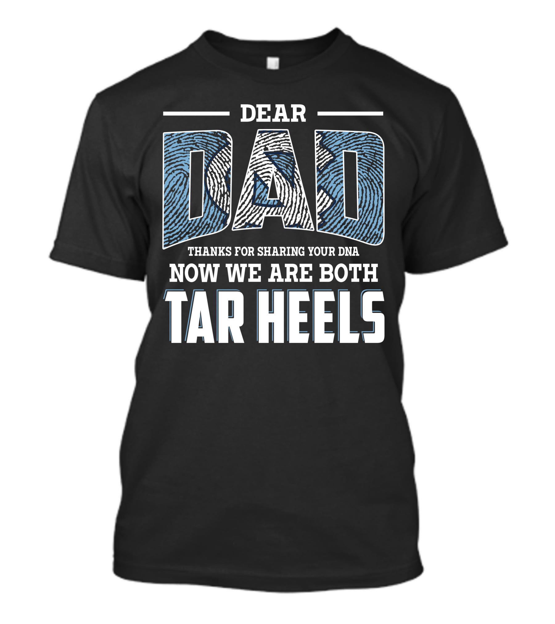 Dear Dad Thanks For Sharing Your Dna Now We Are Both Tar Heels T-Shirt