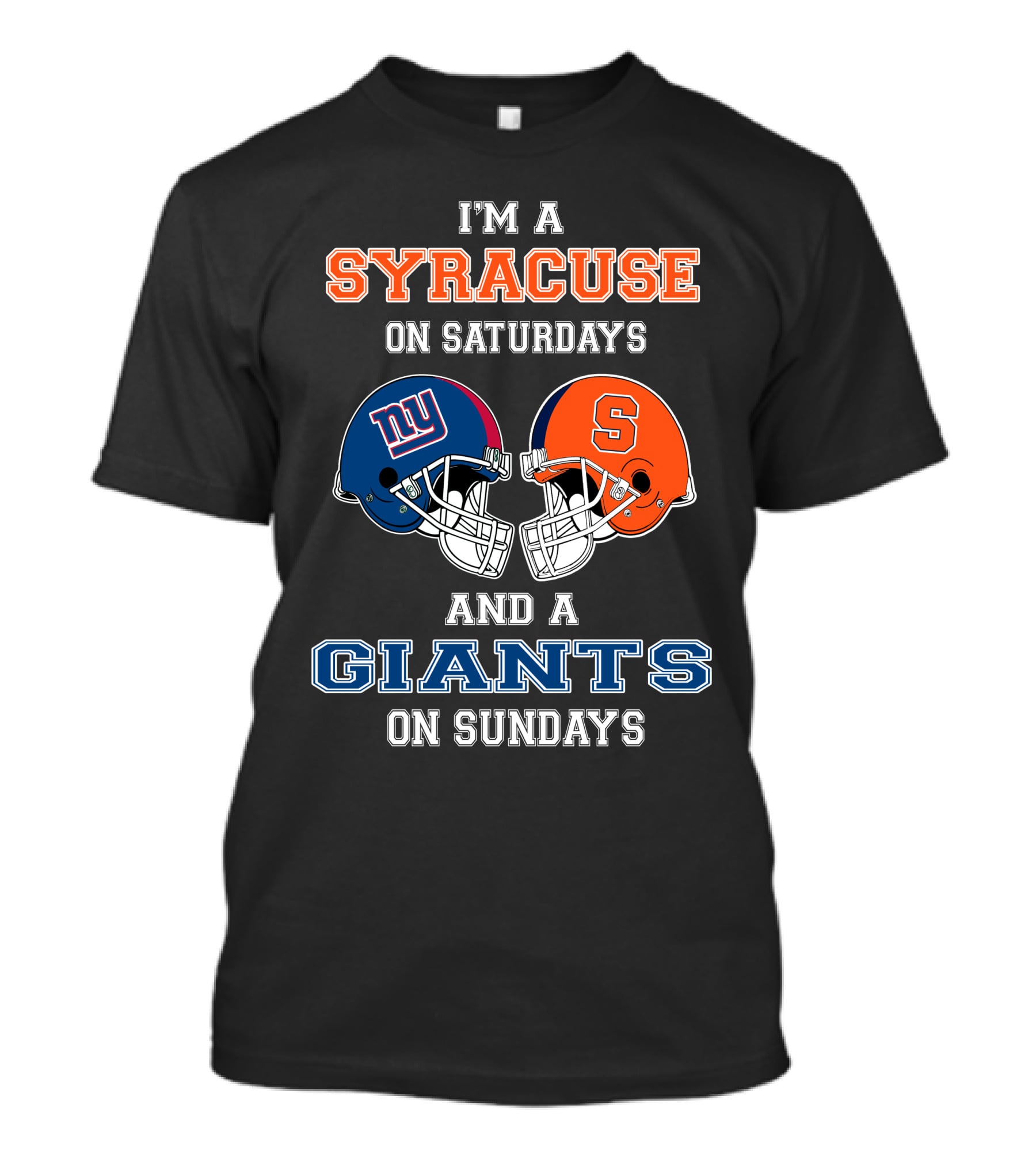 I'm A Syracuse On Saturdays And A Giants On Sundays T-Shirt