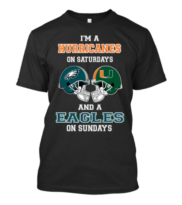 I'm A Hurricanes On Saturdays And A Eagles On Sundays T-Shirt