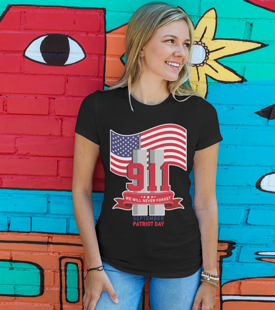911 We Will Never Forget September Patriot Day T-Shirt
