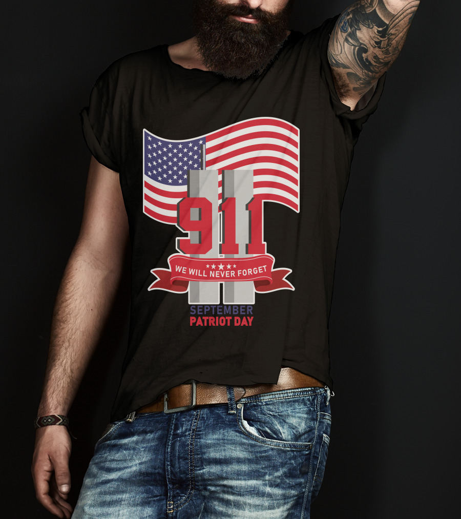 911 We Will Never Forget September Patriot Day T-Shirt
