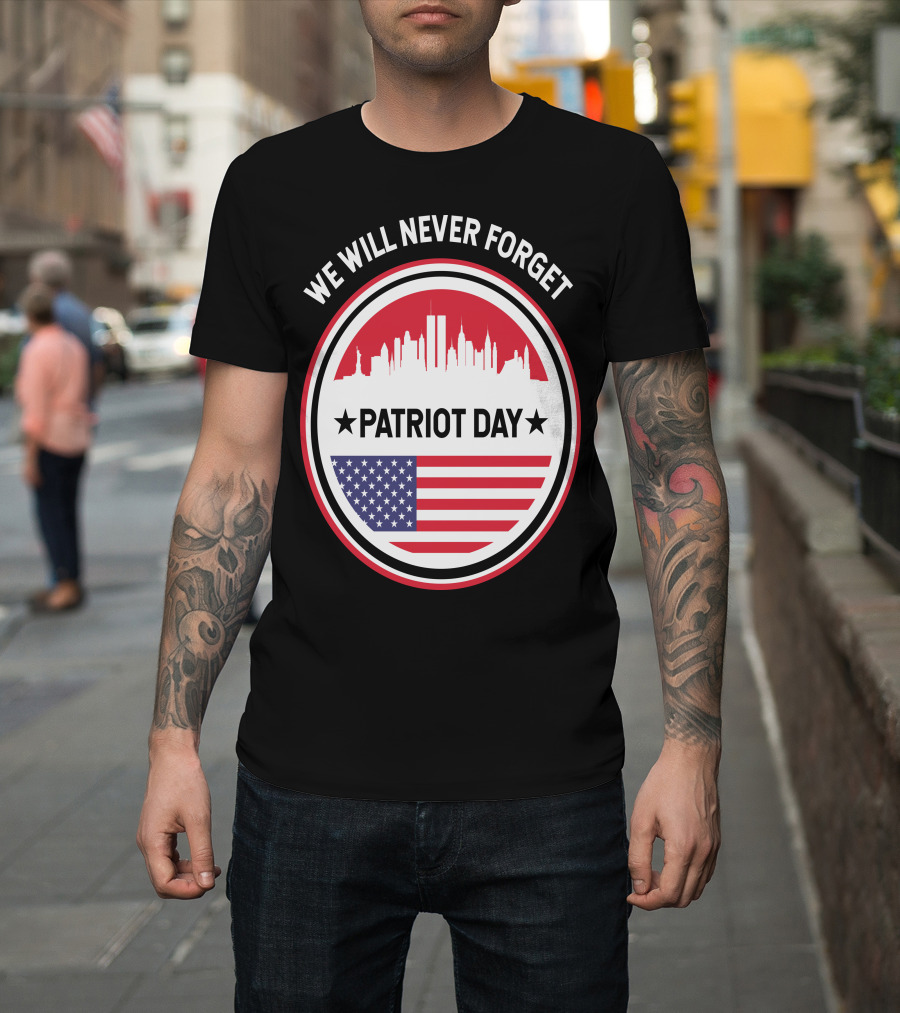 We Will Never Forget Patriot Day USA 9.11 Heroes Commemorate T-Shirt