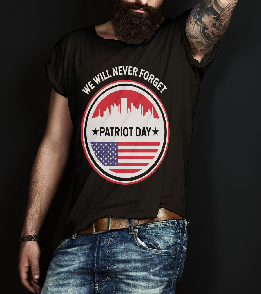 We Will Never Forget Patriot Day USA 9.11 Heroes Commemorate T-Shirt