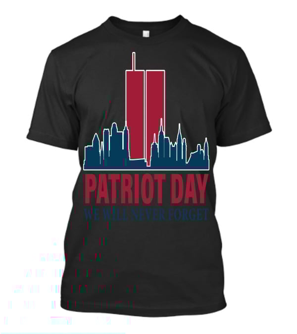 Patriot Day We Will Never Forget National Day Of Service And Remembrance Twin Towers Skyline T-Shirt