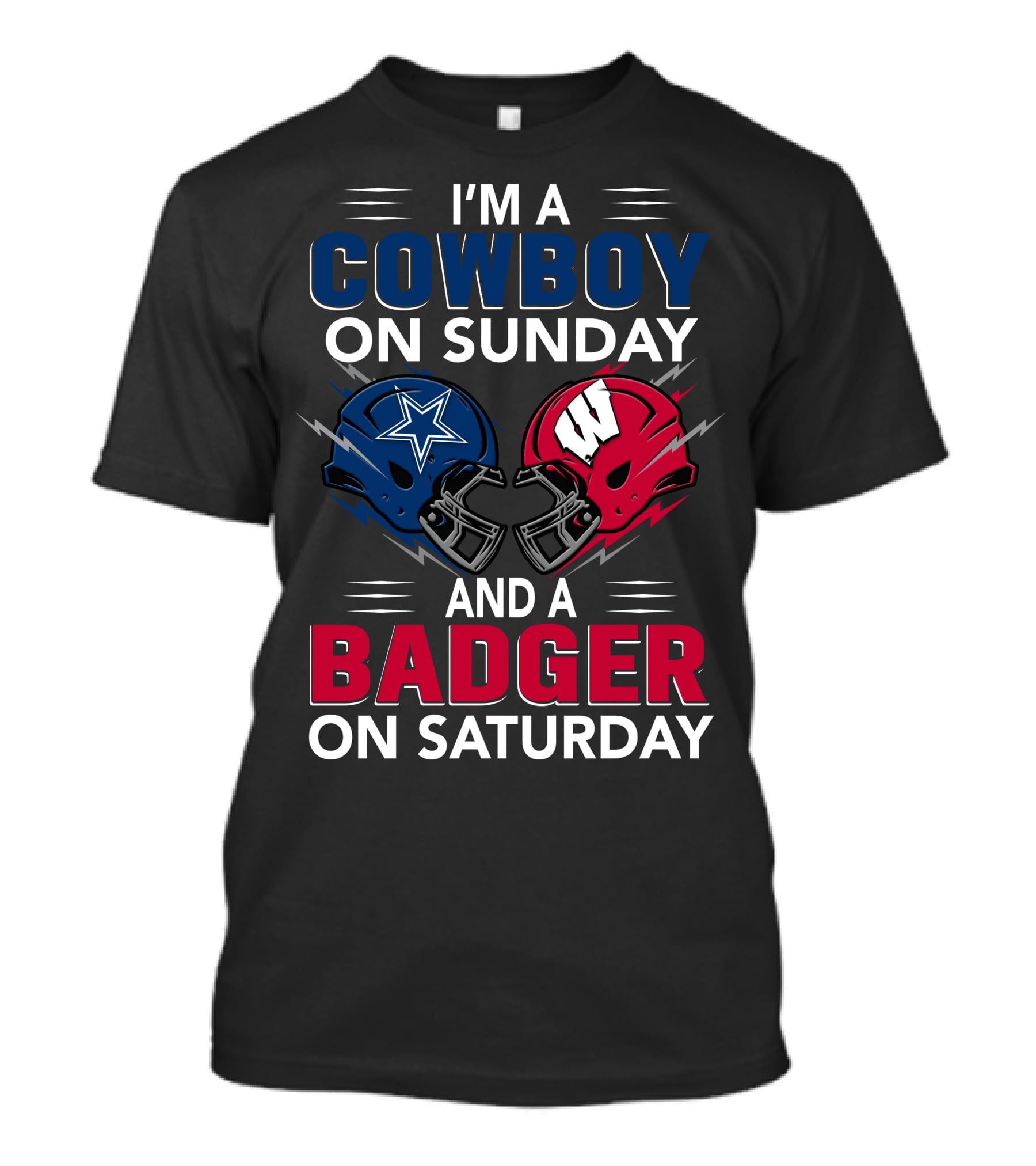 I'm A Cowboy On Sunday And A Badger On Saturday Dallas And Wisconsin Football Spirit T-Shirt