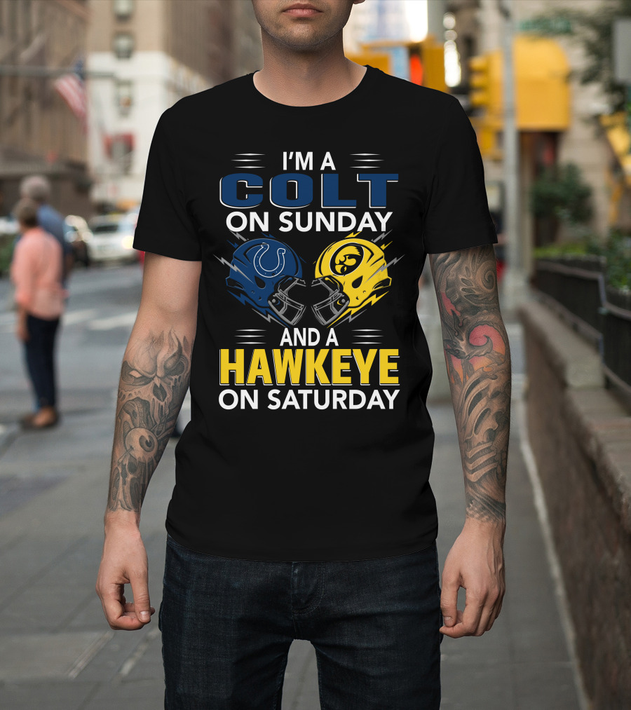 I'm A Colt On Sunday And A Hawkeye On Saturday T-Shirt