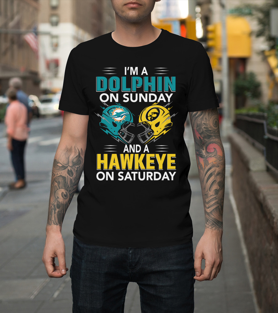 I'm A Miami Dolphin On Sunday And An Iowa Hawkeye On Saturday T-Shirt