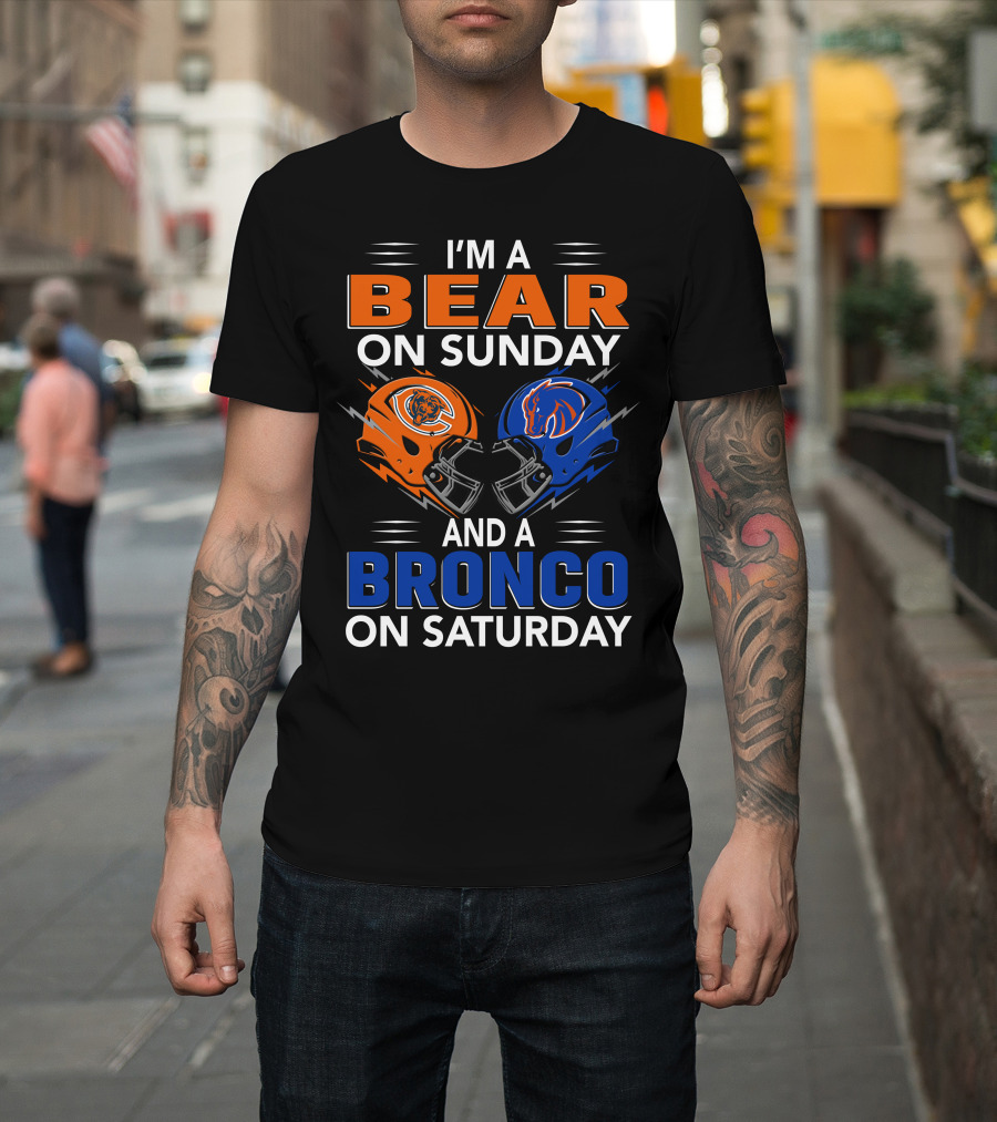 I'm A Bear On Sunday And A Bronco On Saturday Football Helmets T-Shirt