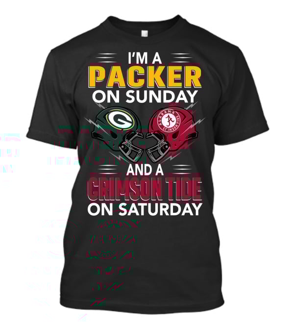 I'm A Packer On Sunday And A Crimson Tide On Saturday T-Shirt