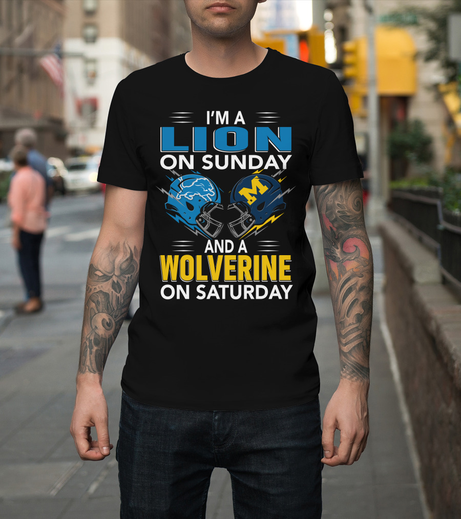 I'm A Lion On Sunday And A Wolverine On Saturday Football Helmets T-Shirt