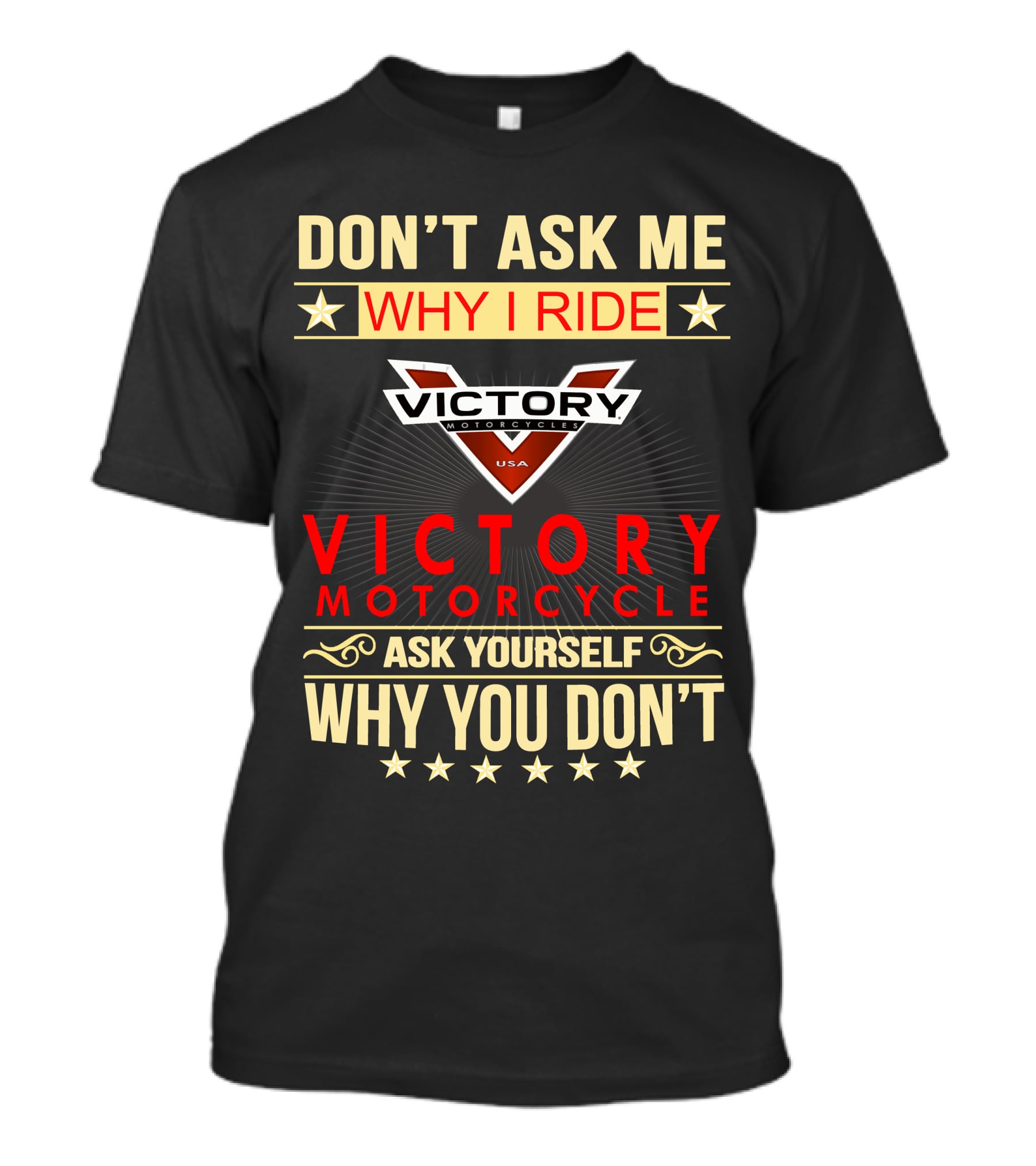 Don't Ask ME Why I Ride Victory Motorcycle Ask Yourself Why You Don't T-Shirt