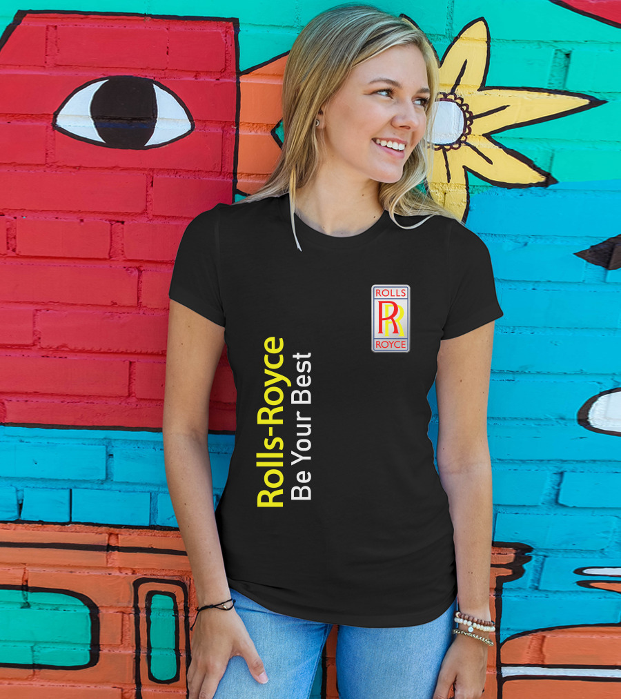 Rolls-Royce Be Your Best Rolls Royce T-Shirt