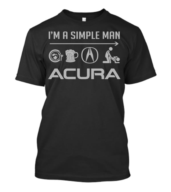 I'm A Simple Man Acura Beer Mechanic T-Shirt