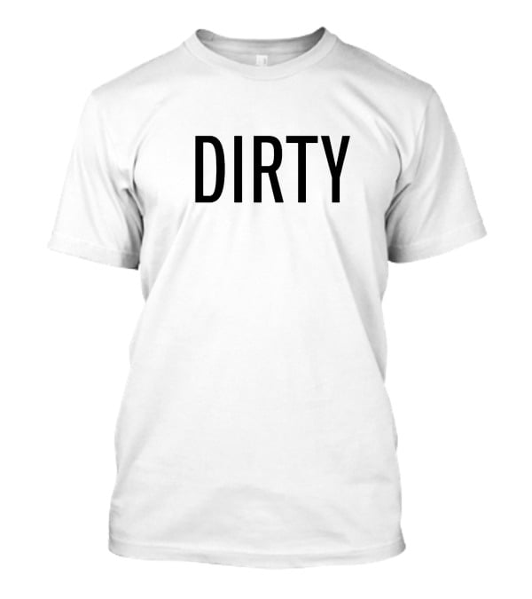 DIRTY Bold Minimalist T-Shirt