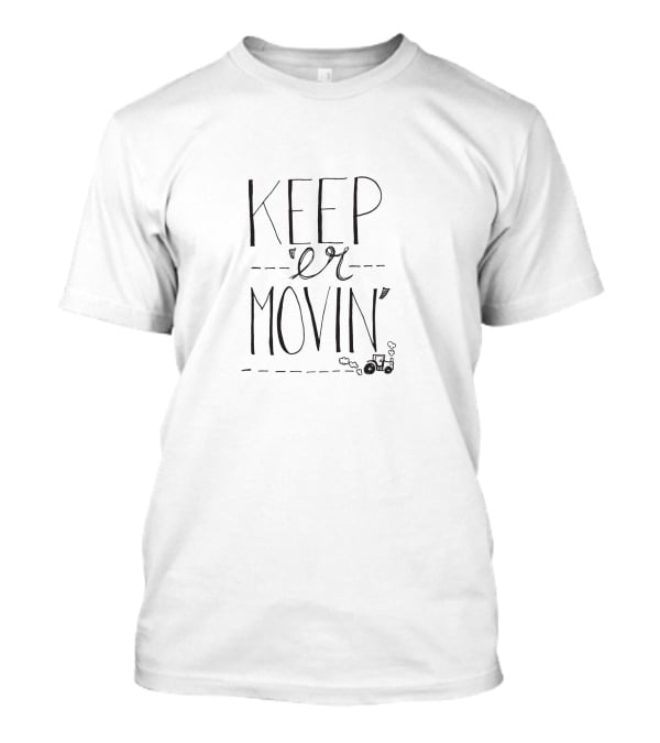 Keep Er Movin Tractor Illustration Racing Forward T-Shirt
