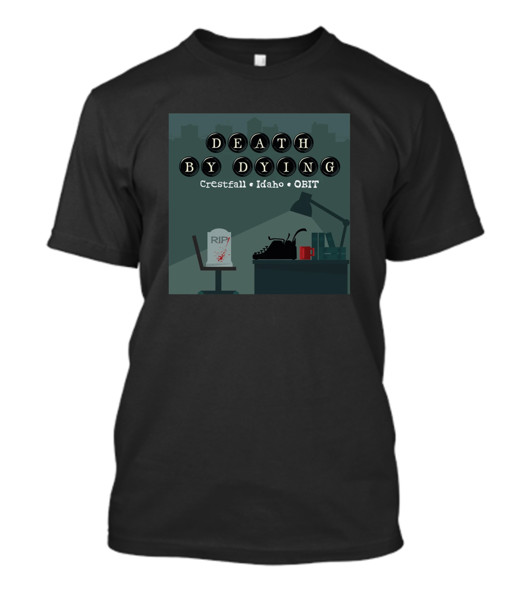 Death By Dying Podcast Crestfall Idaho Obit Logo Typewriter RIP Image T-Shirt