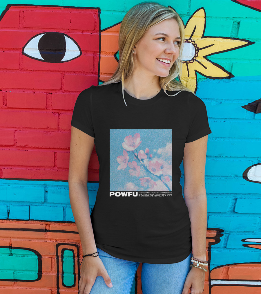 POWFU Blossom Trust In Themselves Wisdom Kept Safe T-Shirt