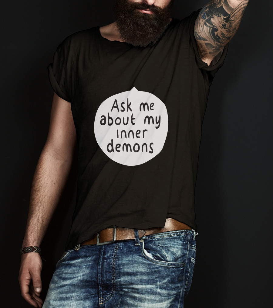 Ask Me About My Inner Demons Speech Bubble T-Shirt