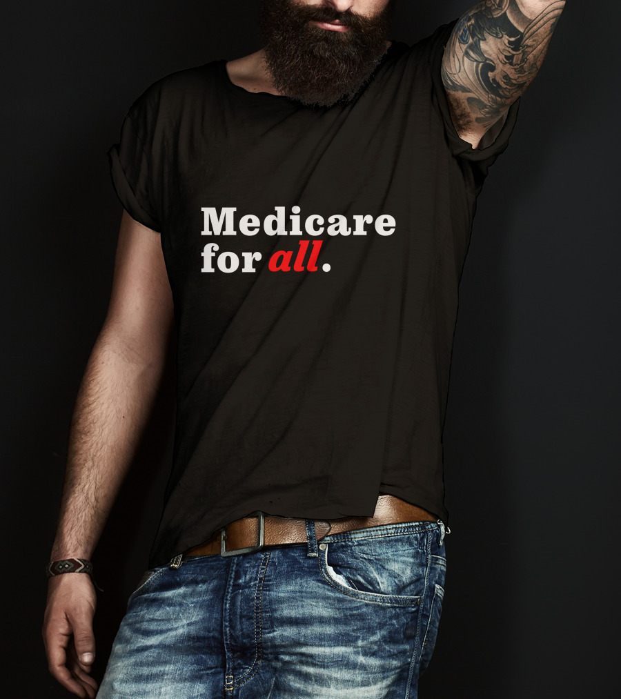 Medicare For All Bold Statement Healthcare Advocacy Text T-Shirt