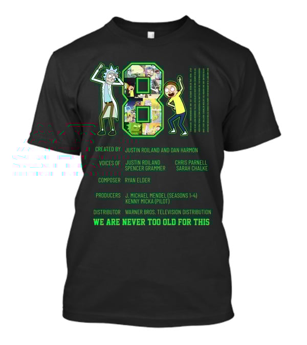 Rick And Morty 1B1 Created By Justin Roiland And Dan Harmon Warner Bros. We Are Never Too Old For This T-Shirt