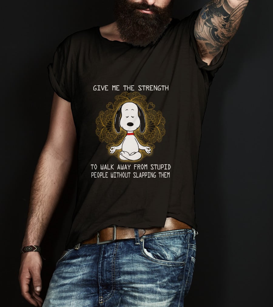 Give Me The Strength To Walk Away From Stupid People Without Slapping Them Snoopy Meditation T-Shirt