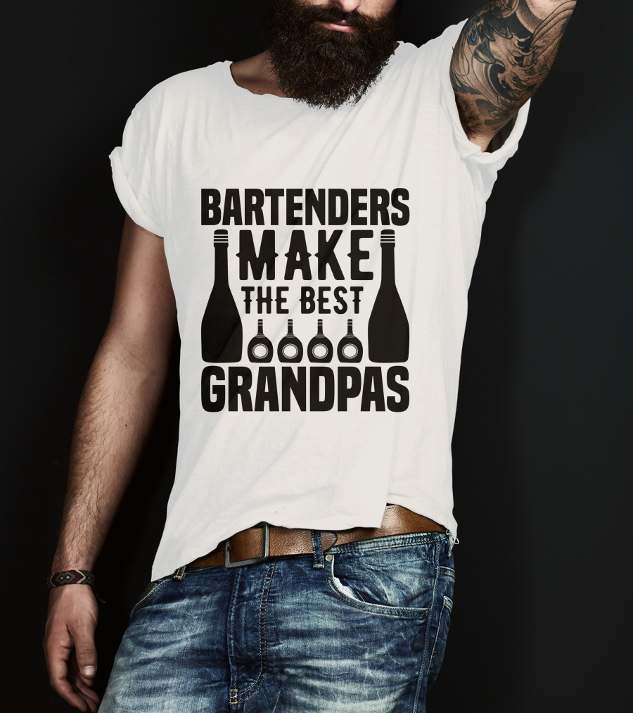Bartenders Make The Best Grandpas Bottles T-Shirt