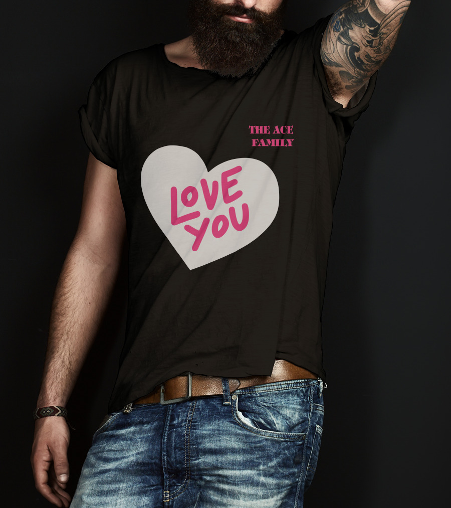 The Ace Family Love You Heart T-Shirt