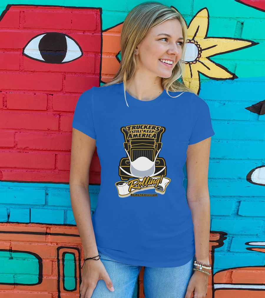 Truckers Still Keep America Rolling BigRigTravels.com T-Shirt