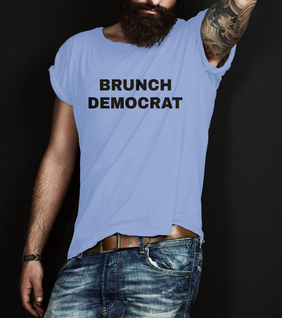 BRUNCH DEMOCRAT Merchandise Thee Brunch Democrat T-Shirt