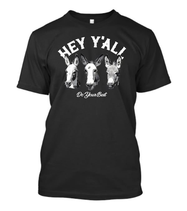 Arms Family Homestead Hey Y'all Donkey Trio Do Your Best T-Shirt