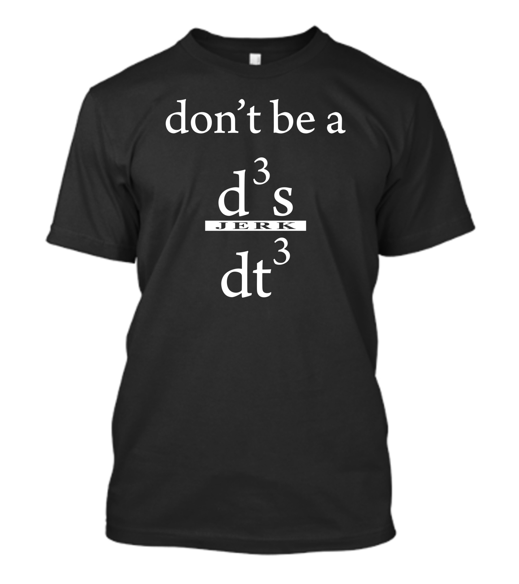 Don't Be A D3 S Jerk Dt3 T-Shirt