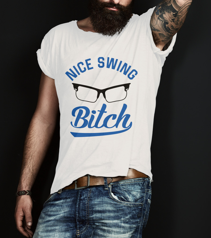 Nice Swing Bitch Glasses T-Shirt