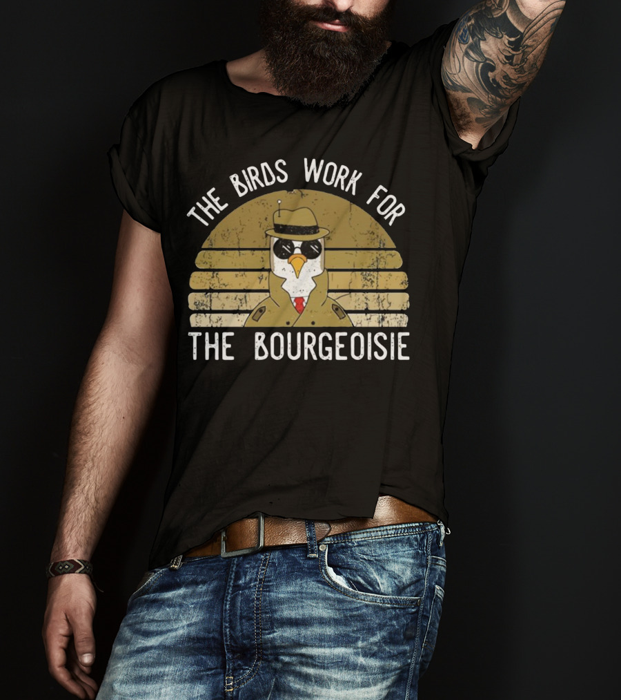 The Birds Work For The Bourgeoisie In 1986 T-Shirt